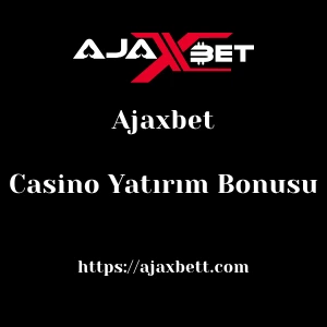 Ajaxbet Casino Yatırım Bonusu