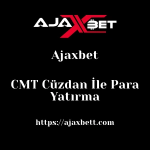 Ajaxbet CMT Cüzdan İle Para Yatırma
