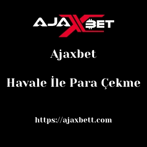 Ajaxbet Havale İle Para Çekme