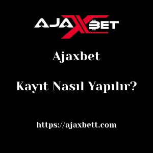 Ajaxbet Kayıt Nasıl Yapılır?
