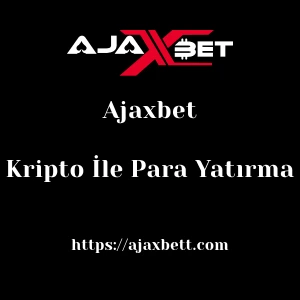 Ajaxbet Kripto İle Para Yatırma