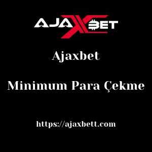 Ajaxbet Minimum Para Çekme