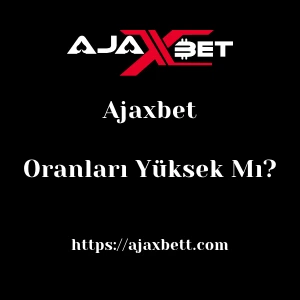 Ajaxbet Oranları Yüksek Mı?