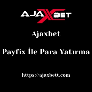 Ajaxbet Payfix İle Para Yatırma