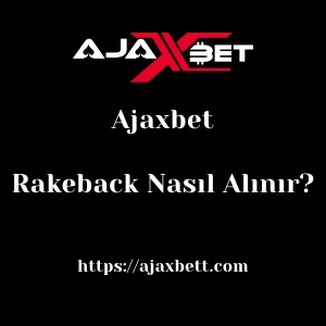 Ajaxbet Rakeback Nasıl Alınır?
