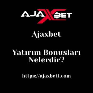 Ajaxbet Yatırım Bonusları Nelerdir?