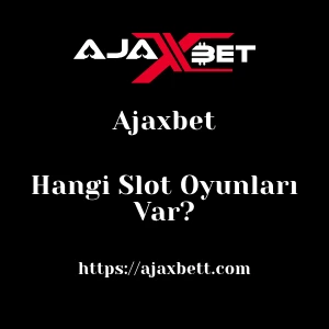 Ajaxbet'da Hangi Slot Oyunları Var?