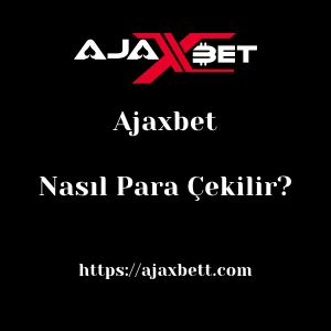 Ajaxbet'dan Nasıl Para Çekilir?